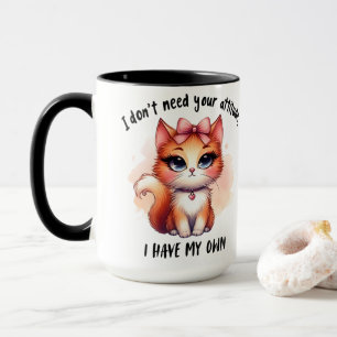 I Don't Need Your Attitude Funny Cat Lover Gift  Mug