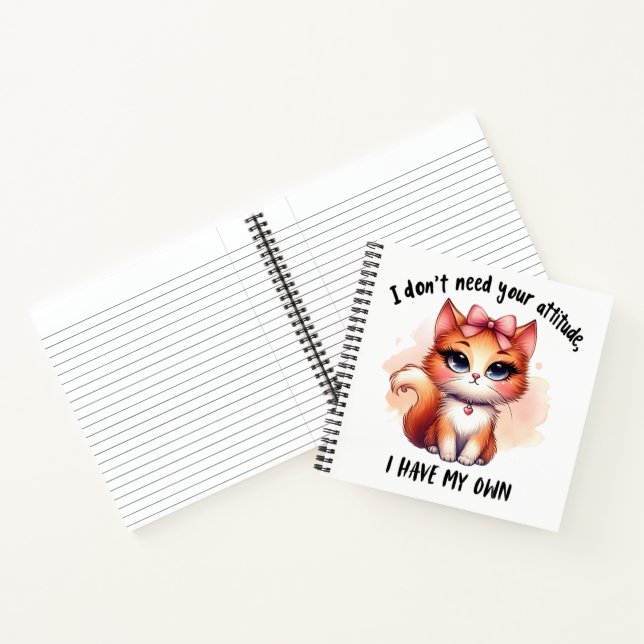 I Don't Need Your Attitude Funny Cat Lover Gift  Notebook (Inside)
