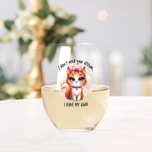 I Don't Need Your Attitude Funny Cat Lover Gift  Stemless Wine Glass (Insitu (Wedding))