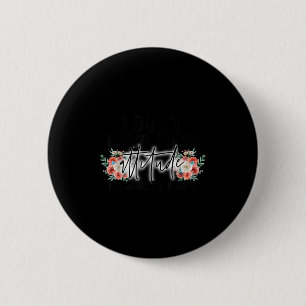 I don't need your attitude i one my own funny gift 6 cm round badge