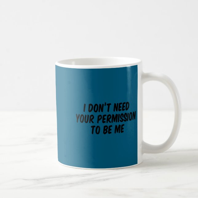 I don't need your permission me Design Coffee Mug (Right)