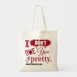 I don't owe you pretty TOTE Bag