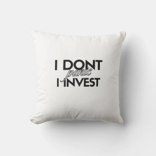I DON'T PANIC. I INVEST - Unique Investor Cushion