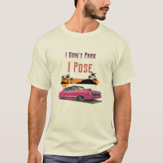 I don't park, I pose retro T-Shirt