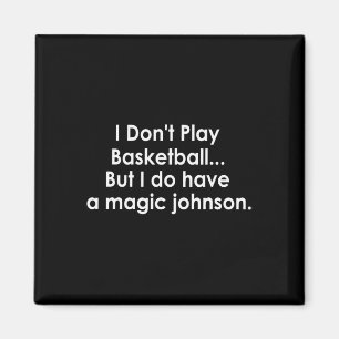I Don't Play Sketll But I Do Have A Magic Johnson Magnet