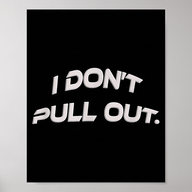 I Don't Pull Out  Poster (Front)