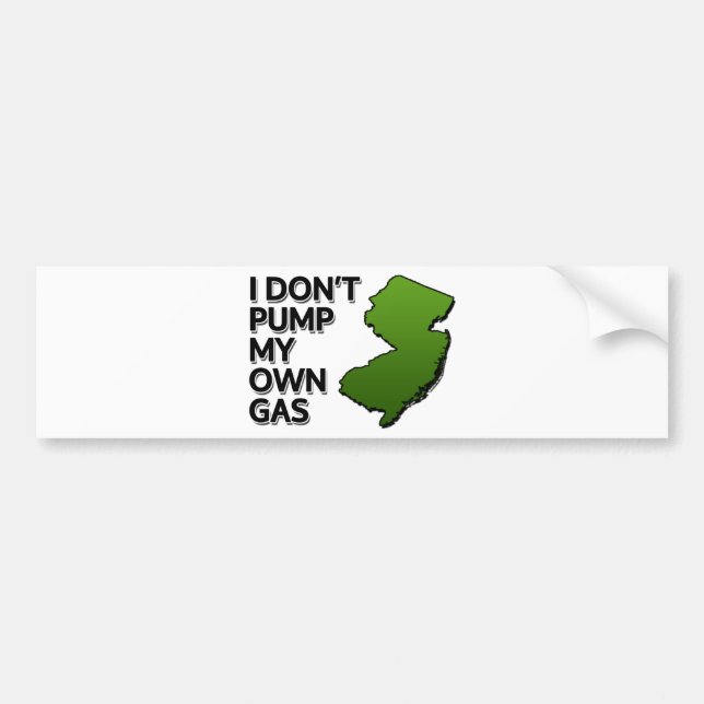 I don't pump my own gas bumper sticker (Front)