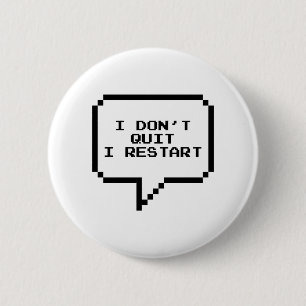 I don't quit I restart 6 Cm Round Badge