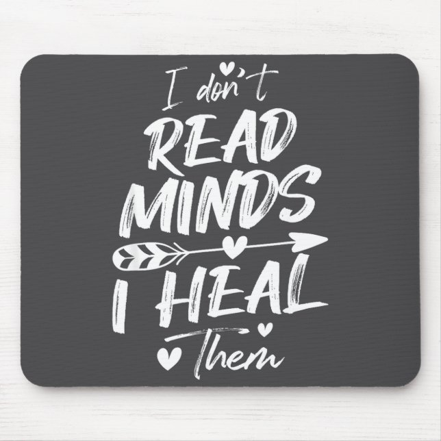 I Don't Read Minds I Heal Them - Psychology Psycho Mouse Pad (Front)