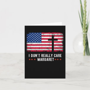 I Dont Really Care Margaret American Flag Card