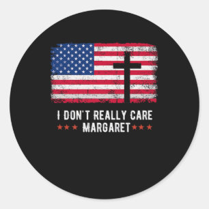 I Dont Really Care Margaret American Flag Classic Round Sticker