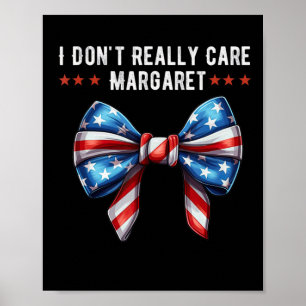 I Dont Really Care Margaret American  Poster