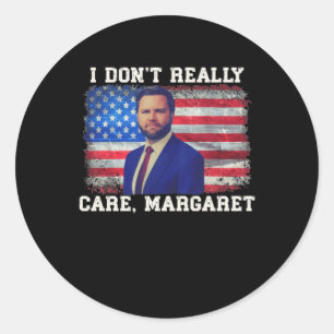 I Dont Really Care Margaret Classic Round Sticker