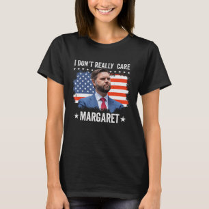 I Dont Really Care Margaret Flag Usa 1 T-Shirt