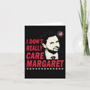 I Dont Really Care Margaret Funny 1  Card