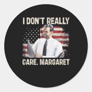 I Dont Really Care Margaret Funny 2025  Classic Round Sticker