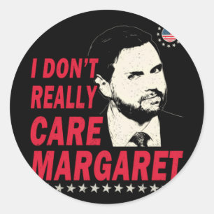 I Don't Really Care Margaret Funny  Classic Round Sticker