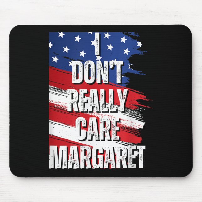 I Dont Really Care Margaret Funny Jd Vance Meme Mouse Pad (Front)