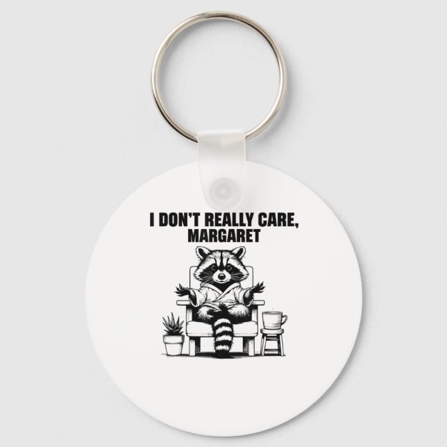 I Dont Really Care Margaret Funny Meme Racoon  Key Ring (Front)