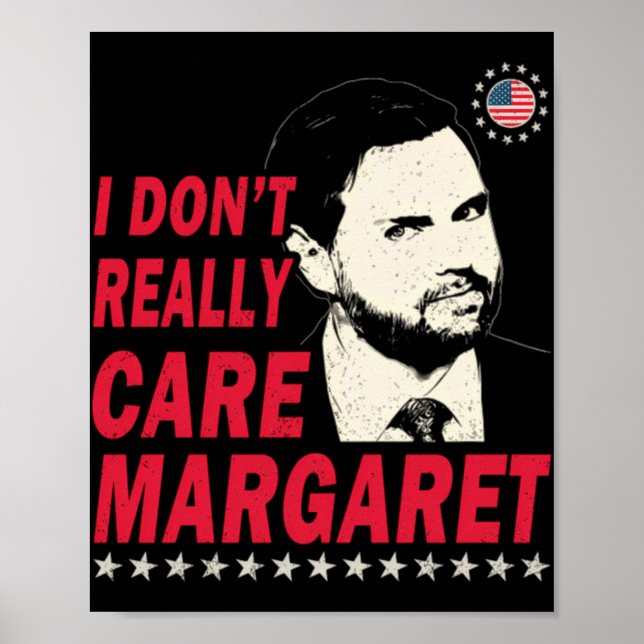 I Don't Really Care Margaret Funny  Poster (Front)