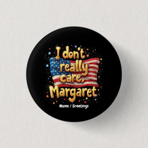 I Don't Really Care, Margaret Funny & Trendy Quote 3 Cm Round Badge