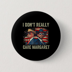 I Dont Really Care Margaret Funny Trump Jd Vance  6 Cm Round Badge