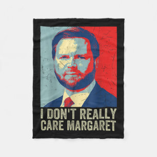 I Dont Really Care Margaret Funny Trump Jd Vance Fleece Blanket