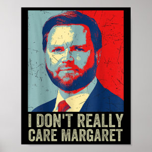 I Dont Really Care Margaret Funny Trump Jd Vance  Poster