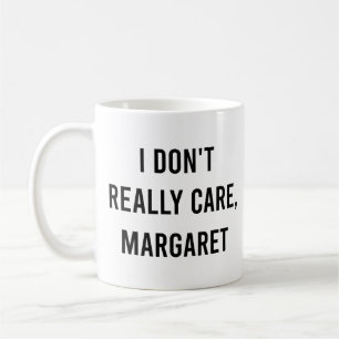 I Don't Really Care, Margaret Funny Vice President Coffee Mug