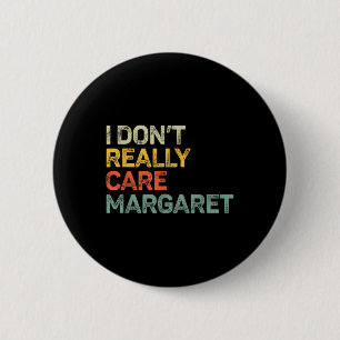 I Dont Really Care Margaret Jd Vance Funny 6 Cm Round Badge