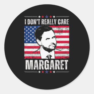 I Dont Really Care Margaret Jd Vance Funny Classic Round Sticker