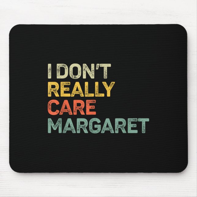 I Dont Really Care Margaret Jd Vance Funny Mouse Pad (Front)