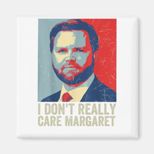 I Dont Really Care Margaret Jd Vance Saying Magnet