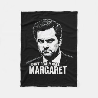 I Dont Really Care Margaret Moments 2025 Fleece Blanket