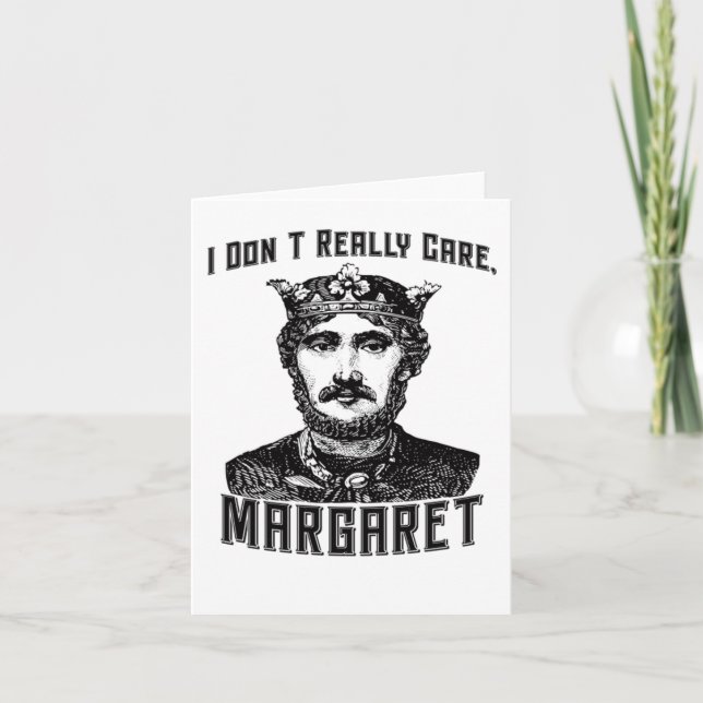 I Dont Really Care Margaret New Meme  Card (Front)