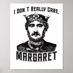 I Dont Really Care Margaret New Meme  Poster
