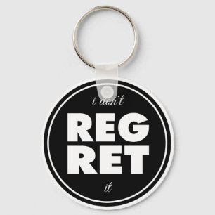 I Dont Regret It, motivational design Key Ring