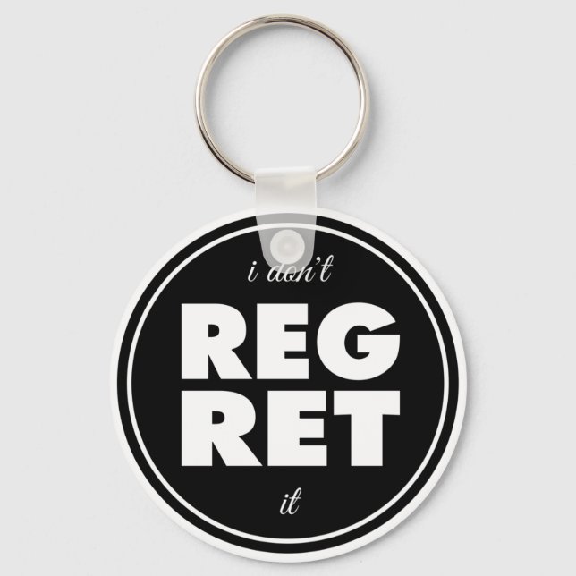 I Dont Regret It, motivational design Key Ring (Front)