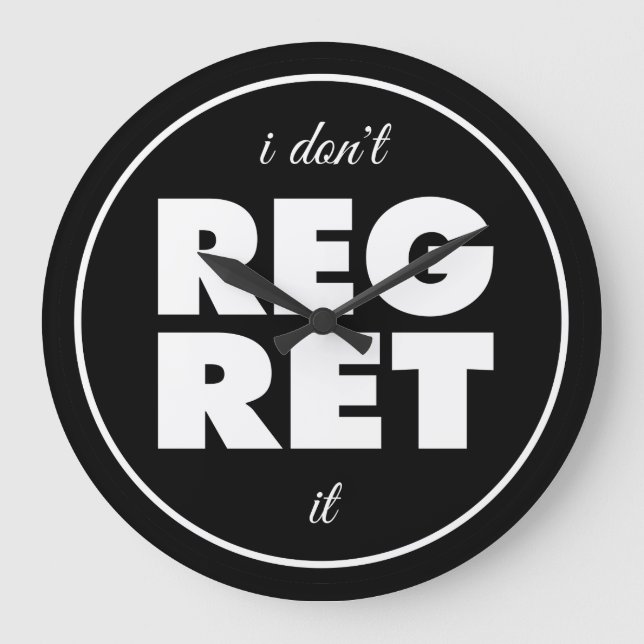 I Dont Regret It, motivational design Large Clock (Front)