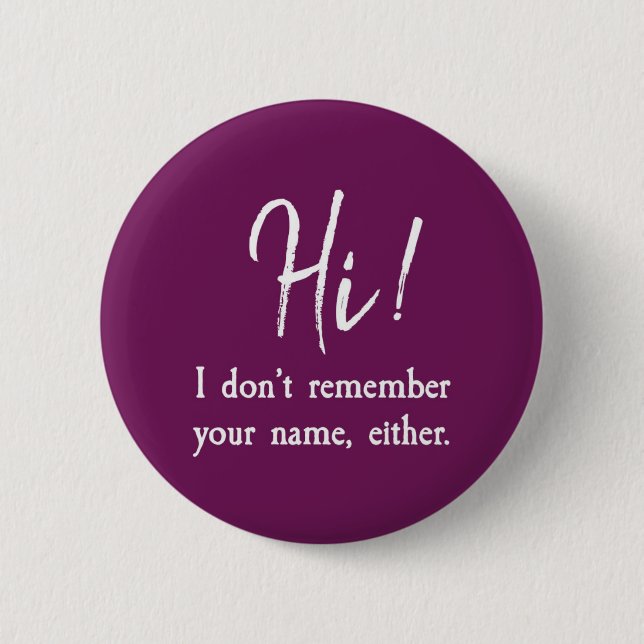 I Don't Remember Your Name, Either 6 Cm Round Badge (Front)