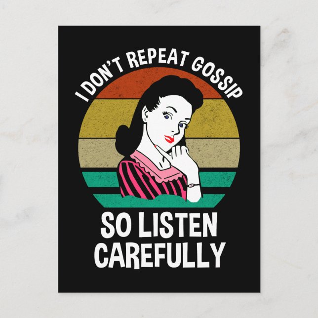 I Don't Repeat Gossip So Listen Carefully Postcard (Front)