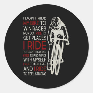 I Dont Ride My Bike To Win Races 1 Classic Round Sticker
