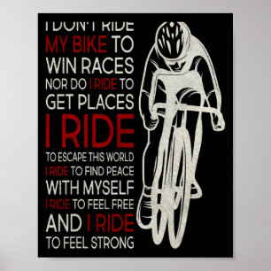 I Dont Ride My Bike To Win Races 1  Poster
