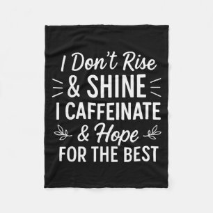 I Dont Rise And Shine Caffeine Funny Coffee Lover Fleece Blanket