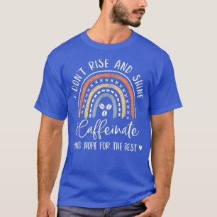 I Dont Rise And Shine Coffee Lover Rainbow Gifts M T-Shirt