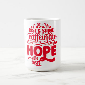 I don't rise and shine coffee mug