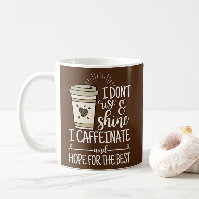 I Don't Rise Shine I Caffeinate Hope For The Best Coffee Mug (With Donut)