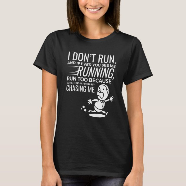 I Don't Run And If You Ever See Me  Sarcastic Desi T-Shirt (Front)