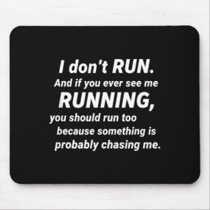 I Don't Run Funny Sarcastic Running Joke Gift Mouse Pad