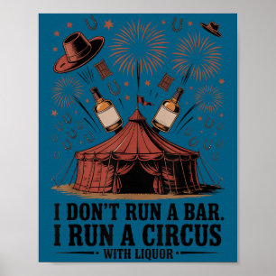 I don't run i bar i run circus liquor vintage poster